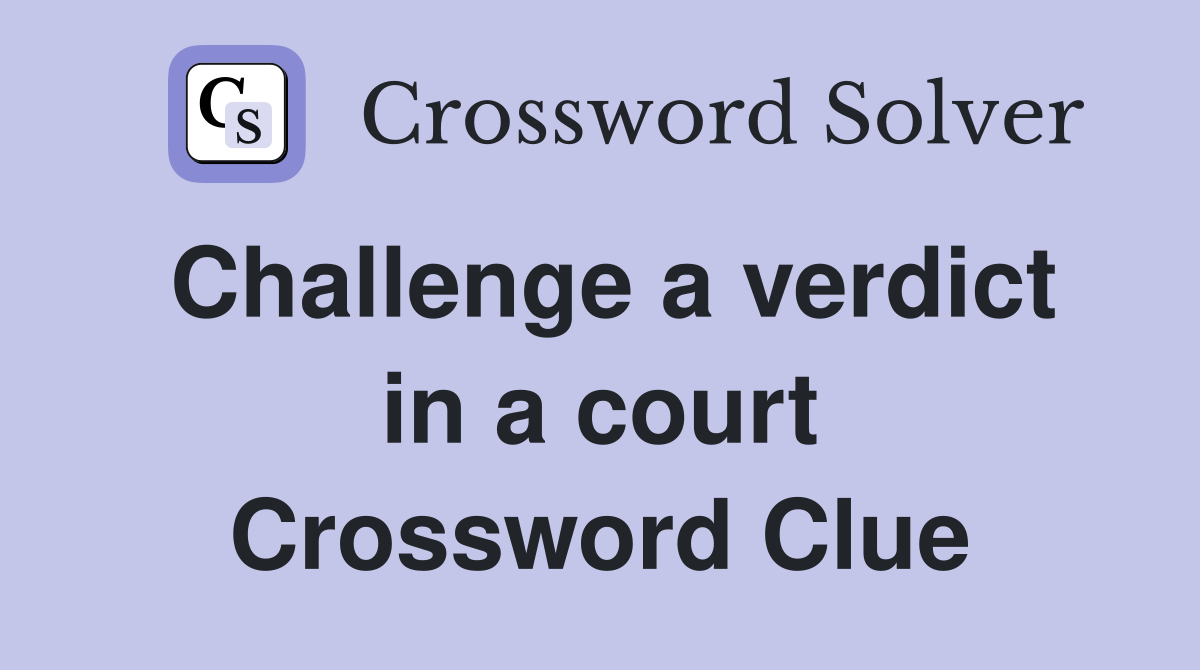 Challenge a verdict in a court Crossword Clue