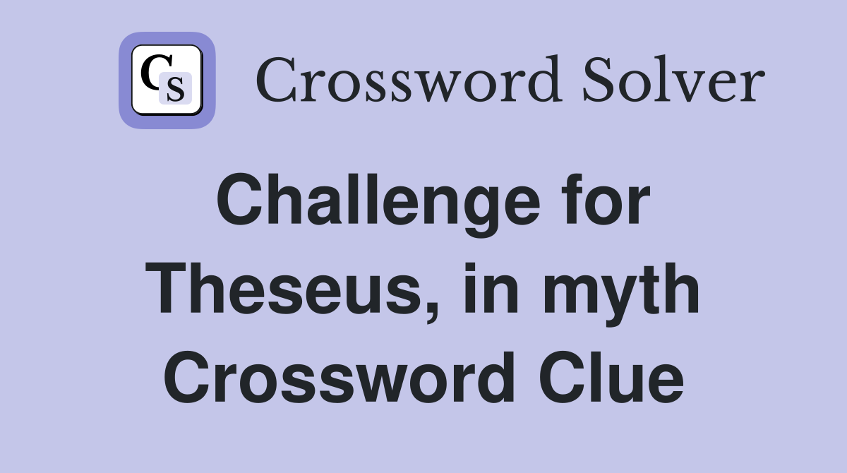 Challenge for Theseus, in myth Crossword Clue