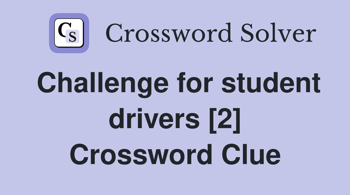Challenge for student drivers [2] Crossword Clue