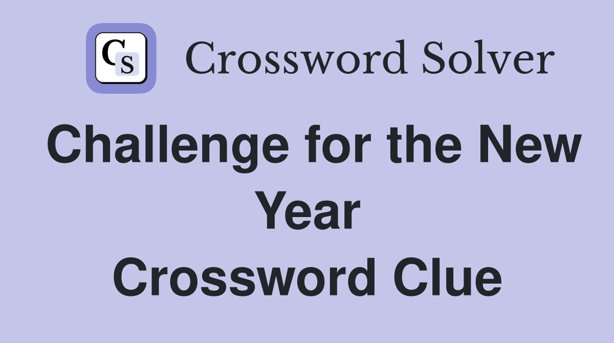 Challenge for the New Year Crossword Clue