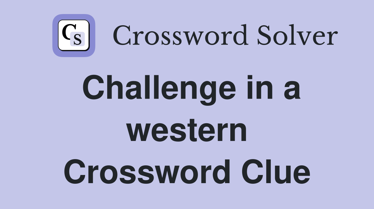 Challenge in a western Crossword Clue