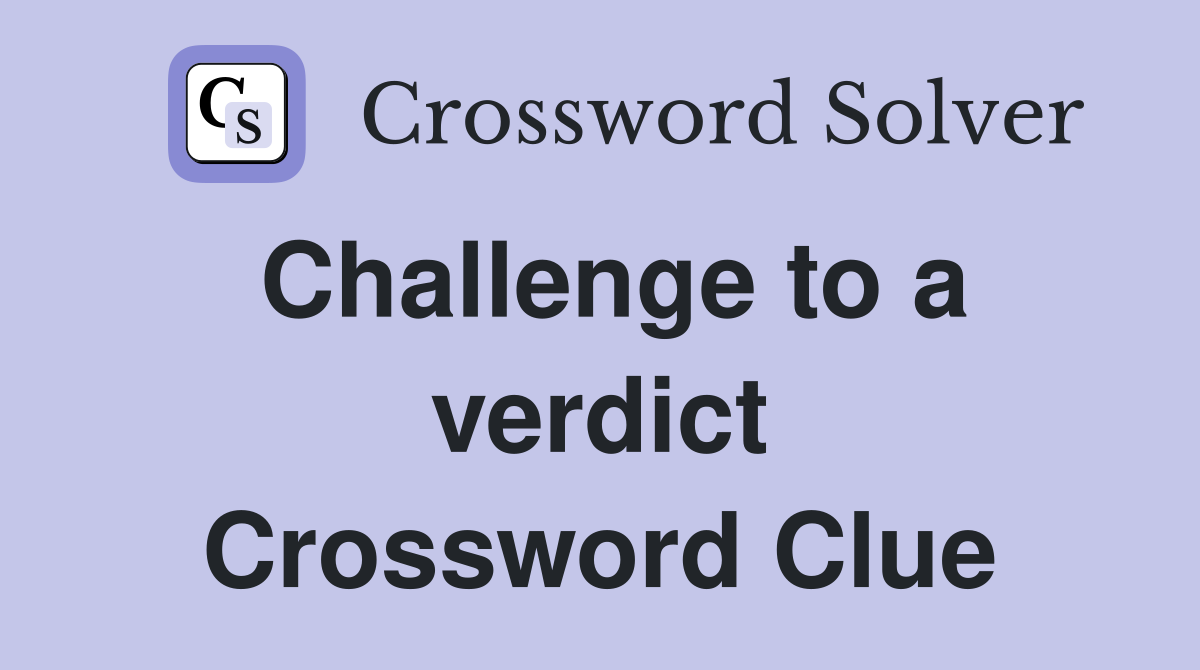 Challenge to a verdict Crossword Clue