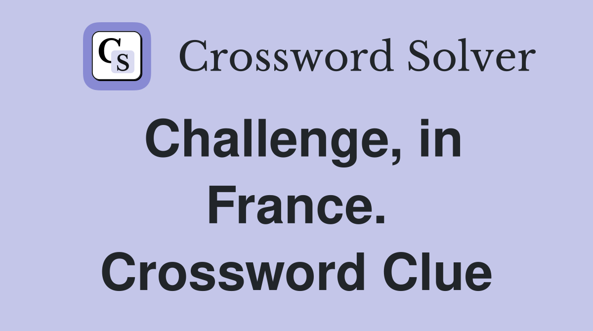 Challenge, in France. Crossword Clue
