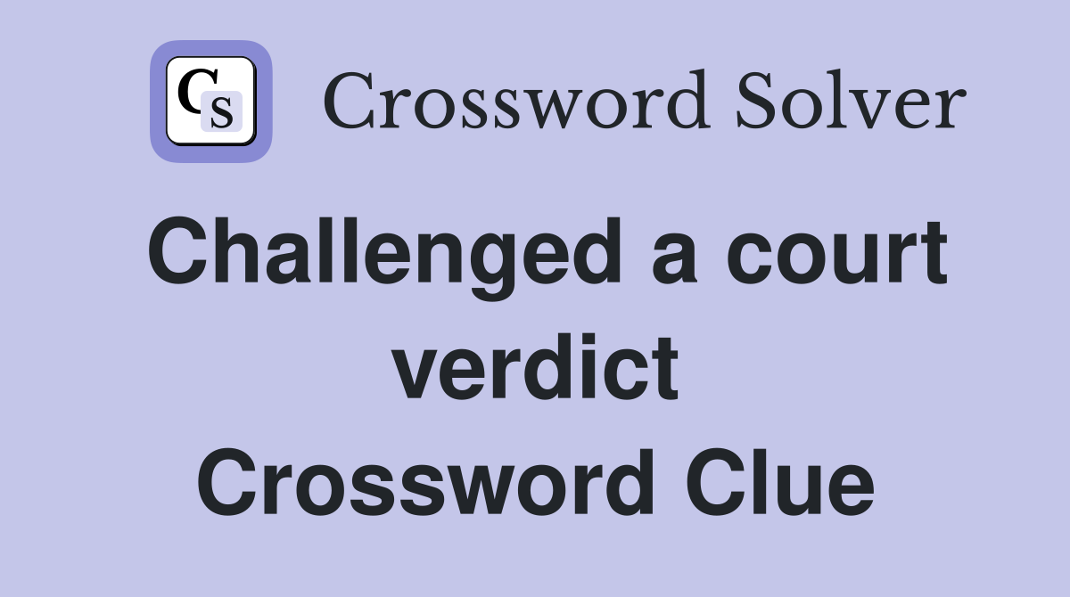 Challenged a court verdict Crossword Clue