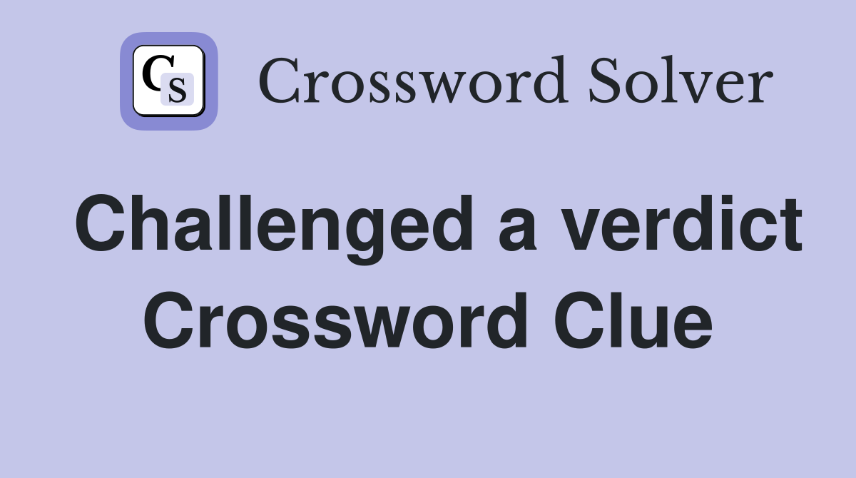 Challenged a verdict Crossword Clue