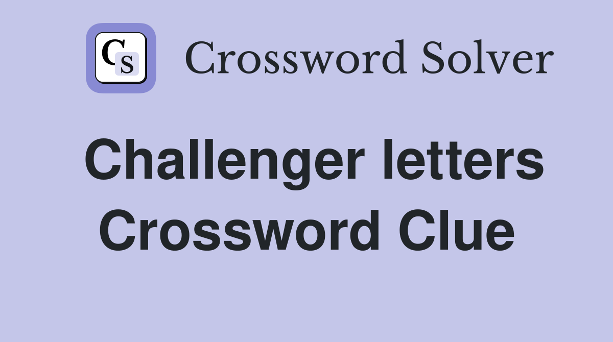 Challenger letters Crossword Clue