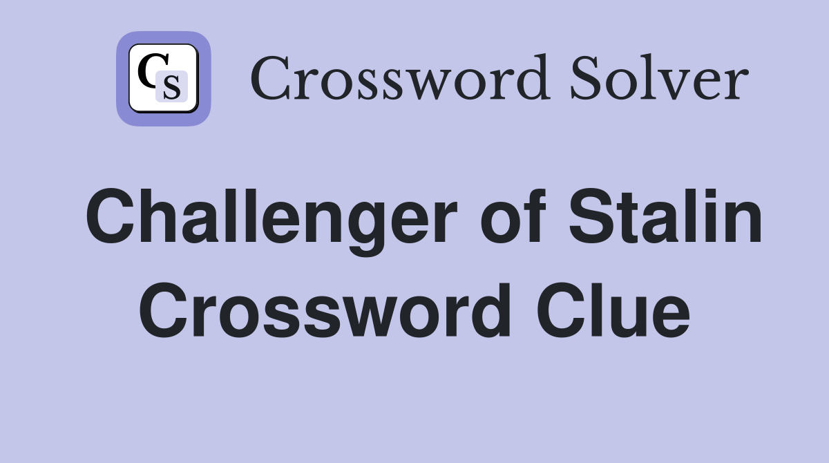 Challenger of Stalin Crossword Clue
