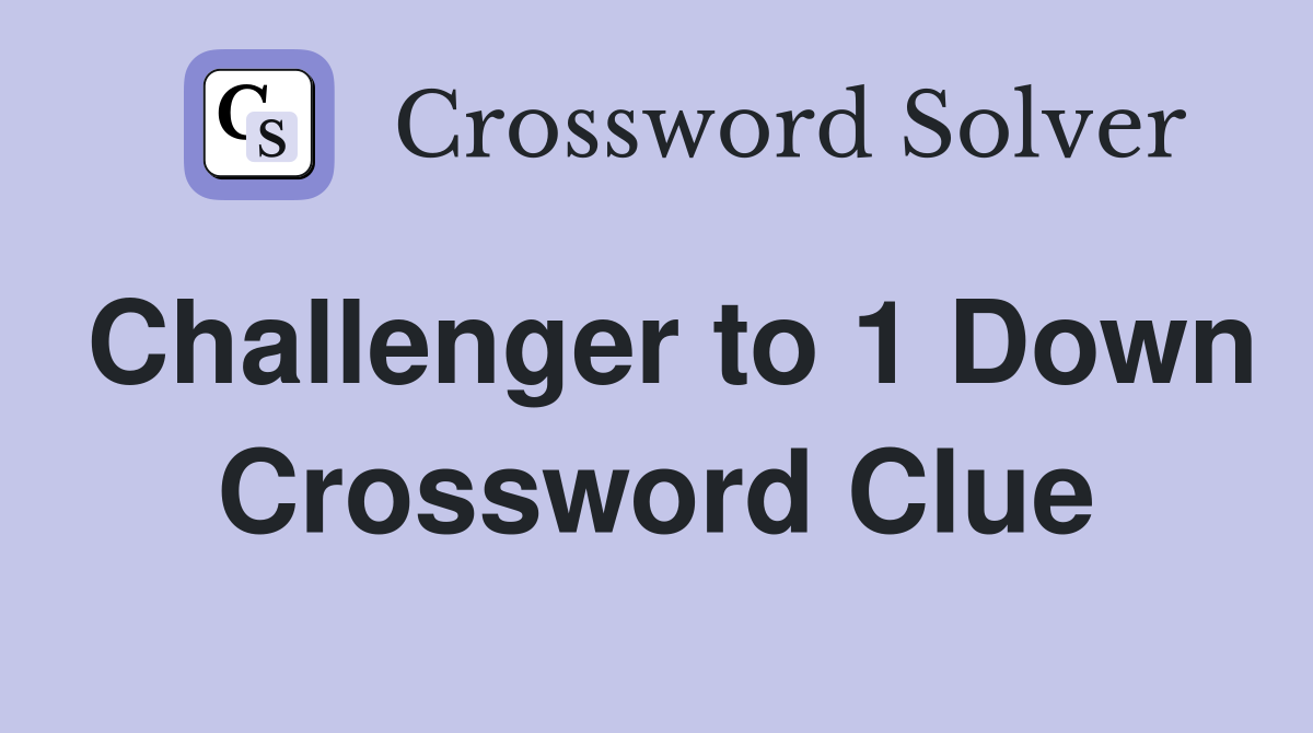 Challenger to 1 Down Crossword Clue