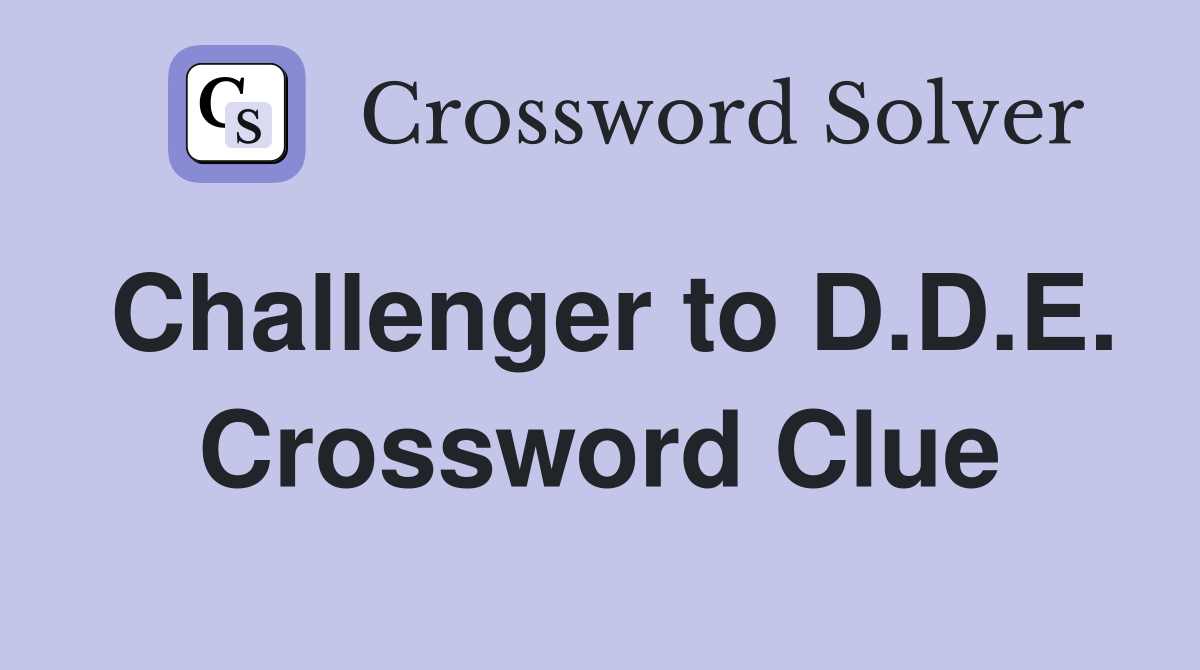 Challenger to D.D.E. Crossword Clue