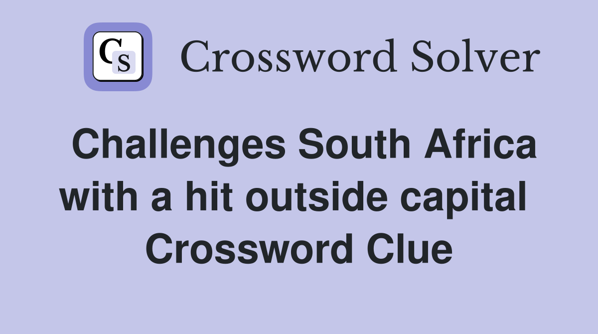 Challenges South Africa with a hit outside capital  Crossword Clue