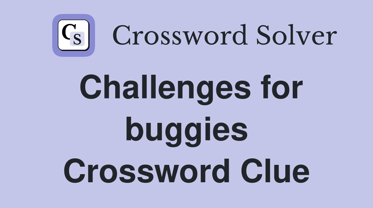 Challenges for buggies Crossword Clue