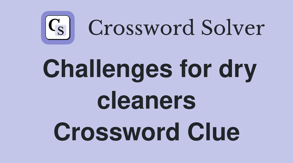 Challenges for dry cleaners Crossword Clue
