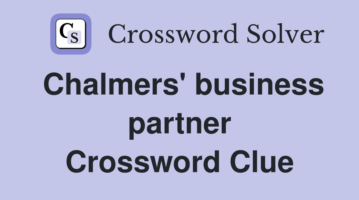 Chalmers' business partner Crossword Clue