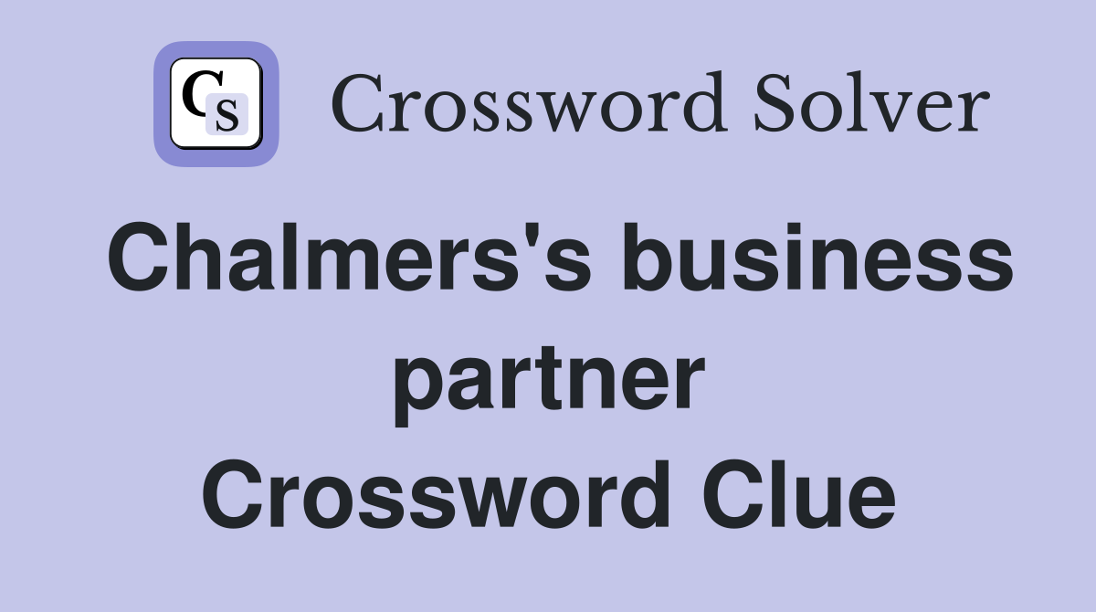 Chalmers's business partner Crossword Clue