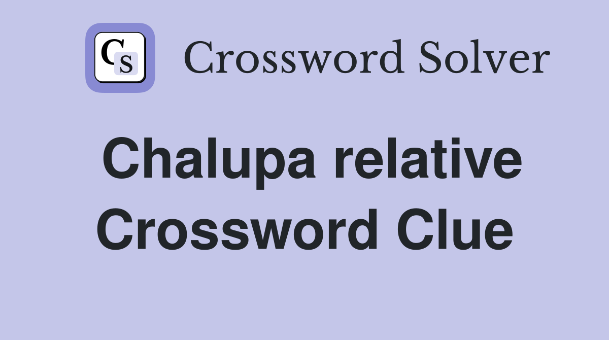 Chalupa relative Crossword Clue