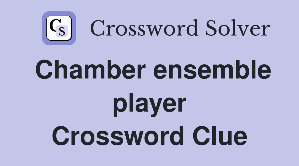 Chamber ensemble player Crossword Clue