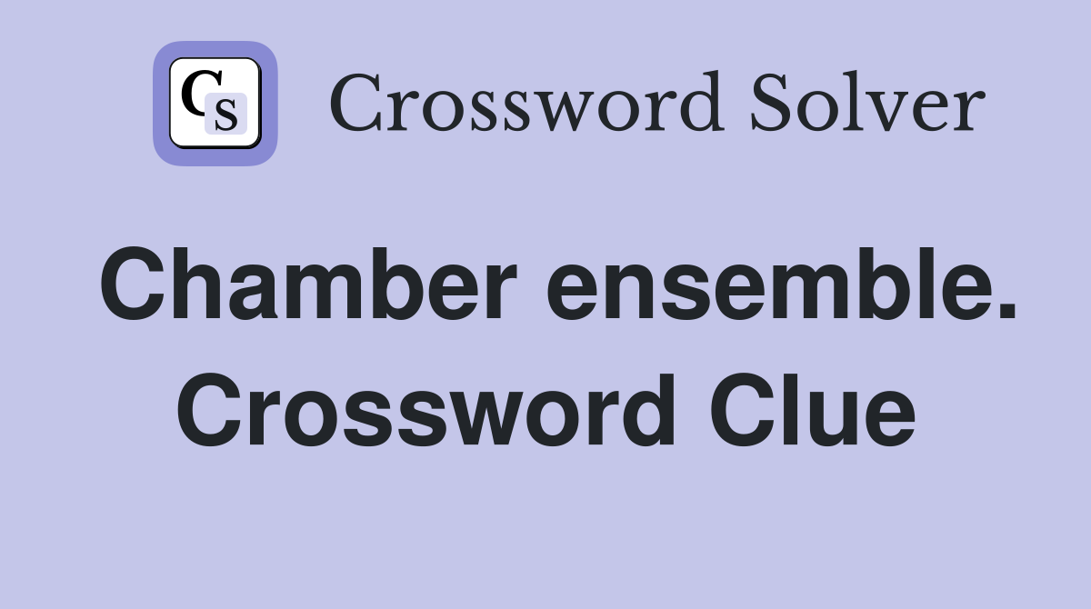 Chamber ensemble. Crossword Clue