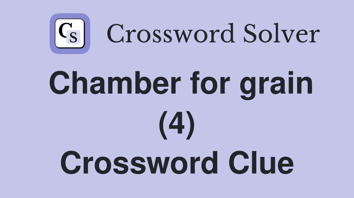 Chamber for grain (4) Crossword Clue