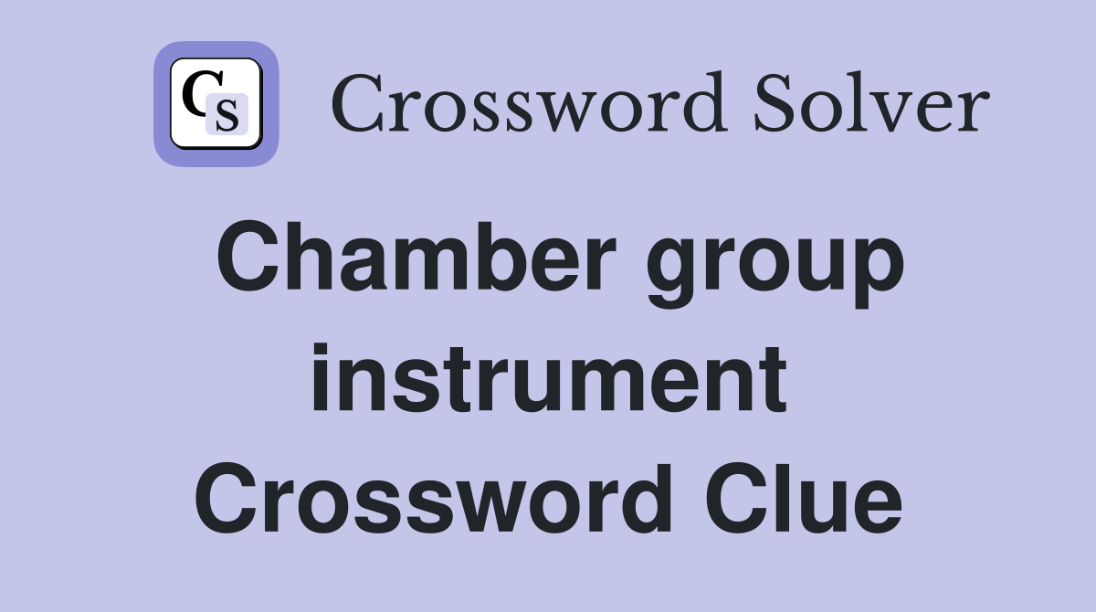 Chamber group instrument Crossword Clue