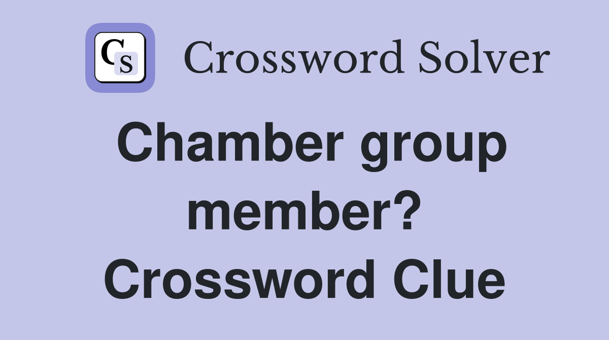 Chamber group member? Crossword Clue