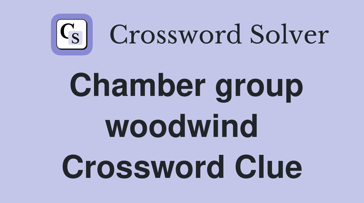 Chamber group woodwind Crossword Clue