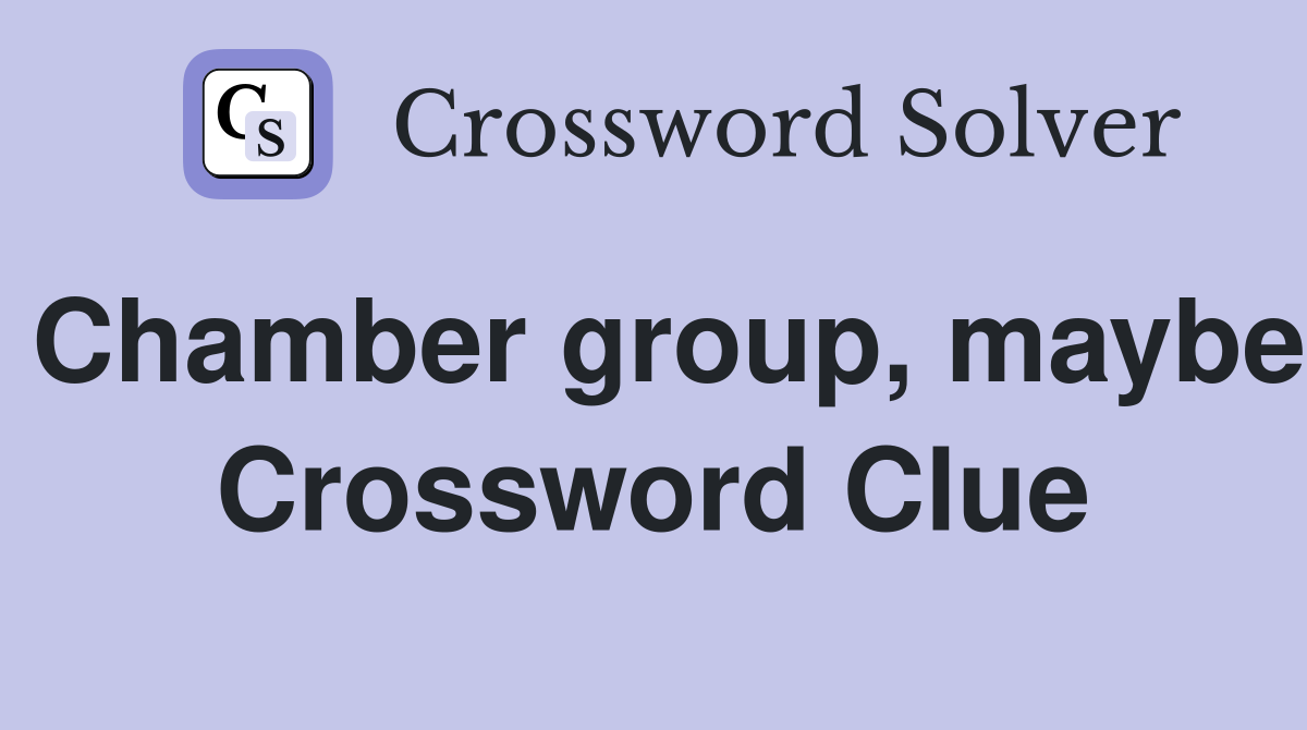 Chamber group, maybe Crossword Clue