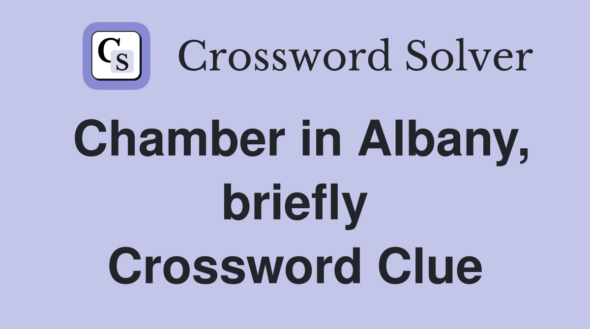 Chamber in Albany, briefly Crossword Clue
