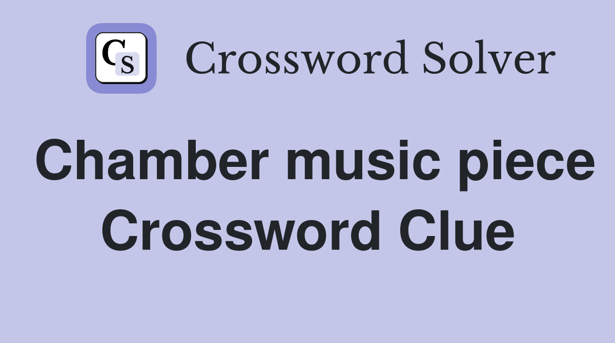 Chamber music piece Crossword Clue
