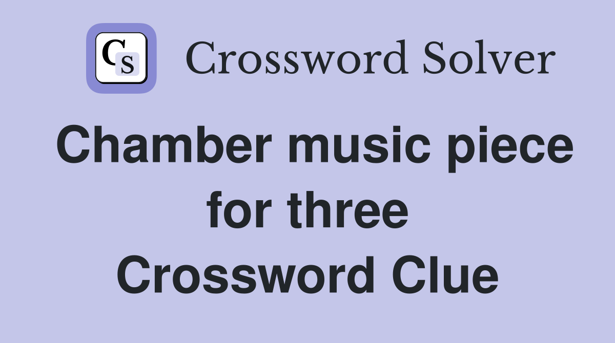 Chamber music piece for three Crossword Clue