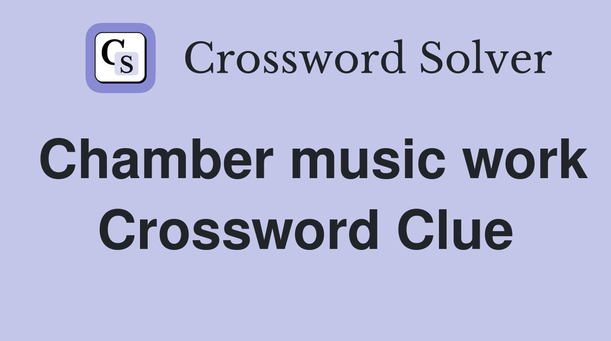 Chamber music work Crossword Clue