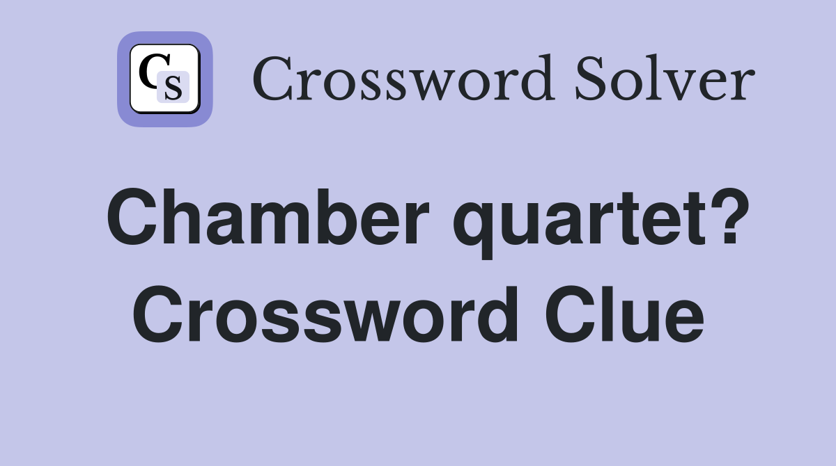 Chamber quartet? Crossword Clue