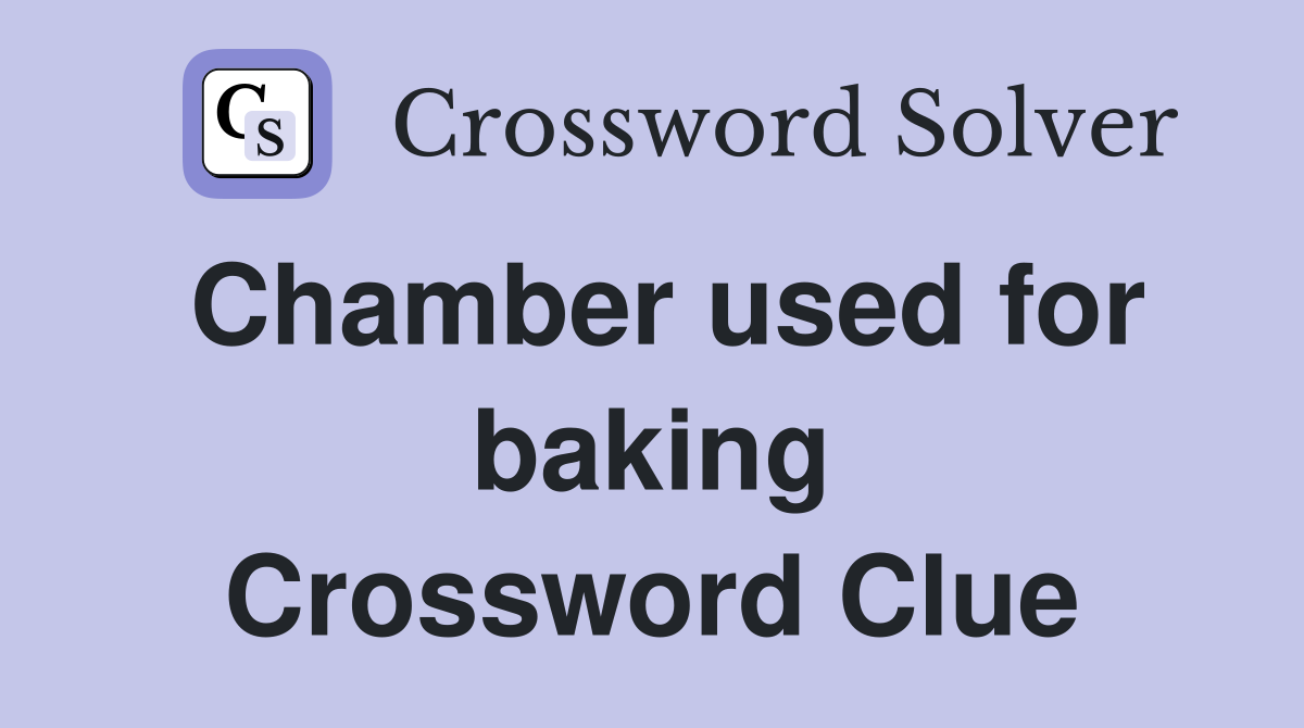 Chamber used for baking Crossword Clue
