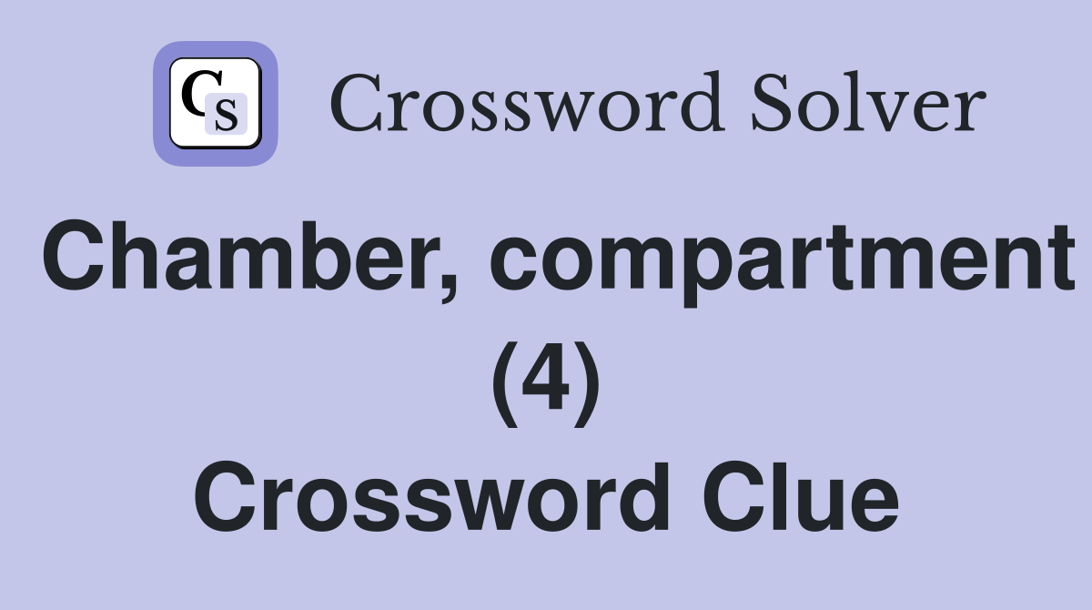 Chamber, compartment (4) Crossword Clue
