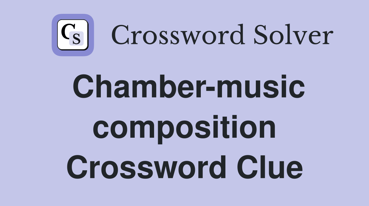 Chamber-music composition Crossword Clue