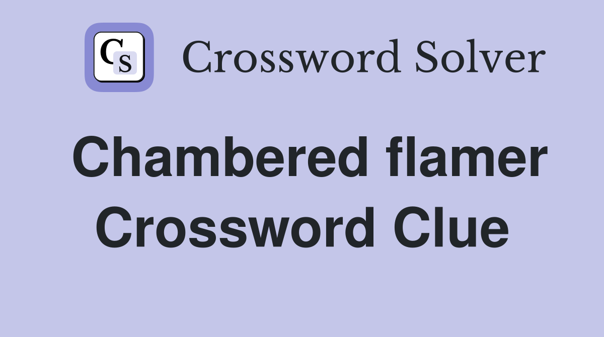 Chambered flamer Crossword Clue