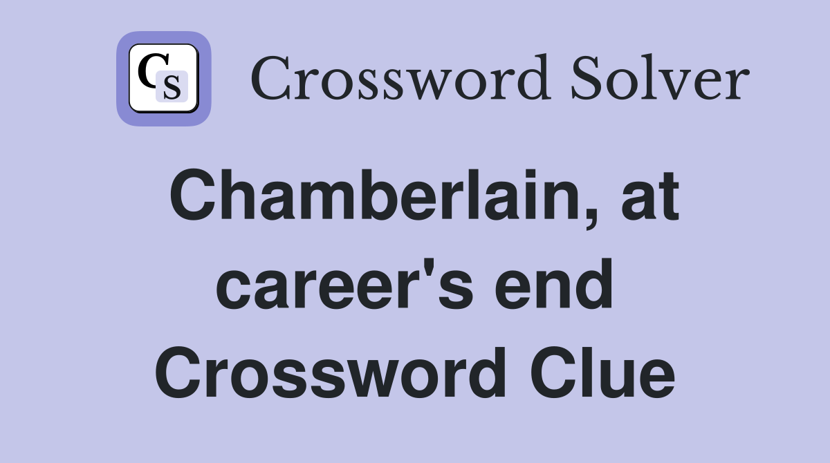 Chamberlain, at career's end Crossword Clue