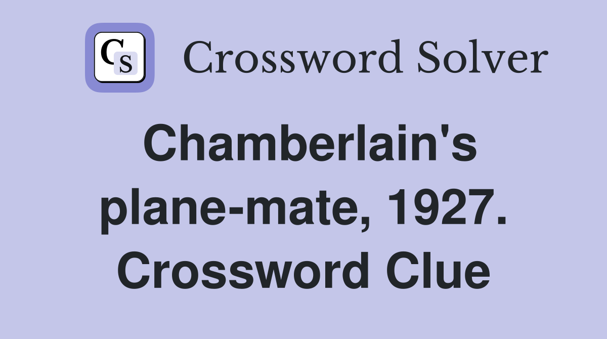 Chamberlain's plane-mate, 1927. Crossword Clue