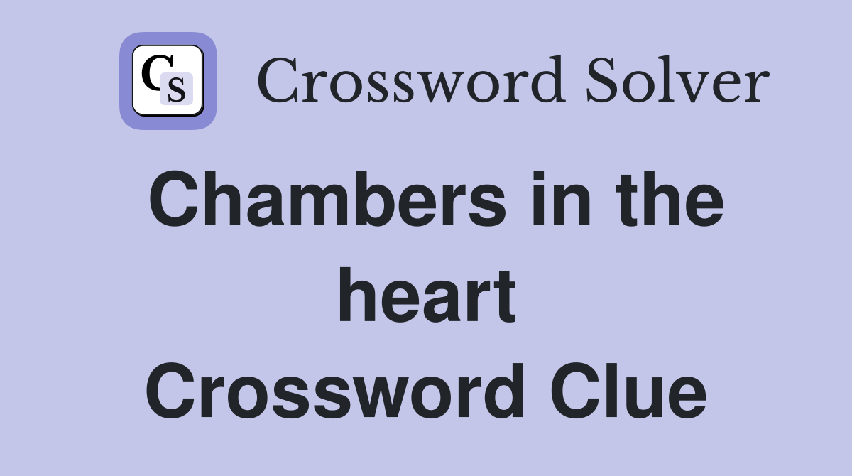 Chambers in the heart Crossword Clue