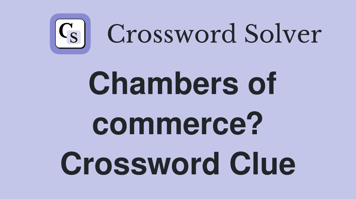 Chambers of commerce? Crossword Clue