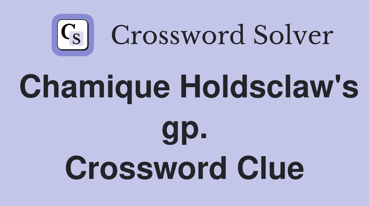 Chamique Holdsclaw's gp. Crossword Clue