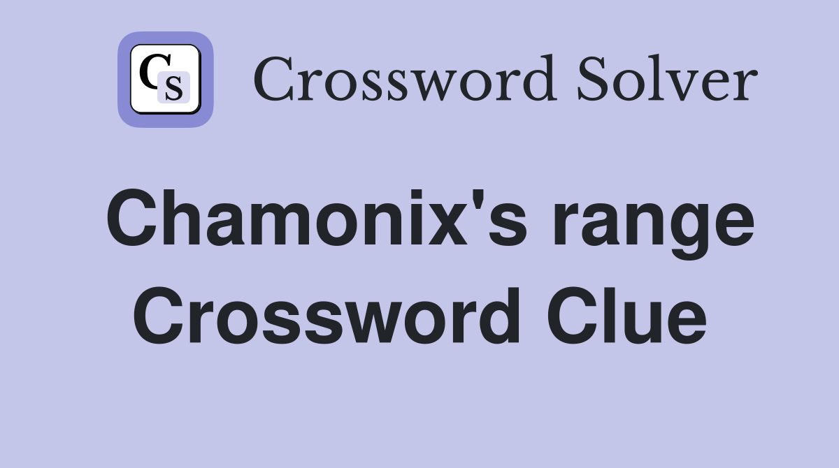 Chamonix's range Crossword Clue