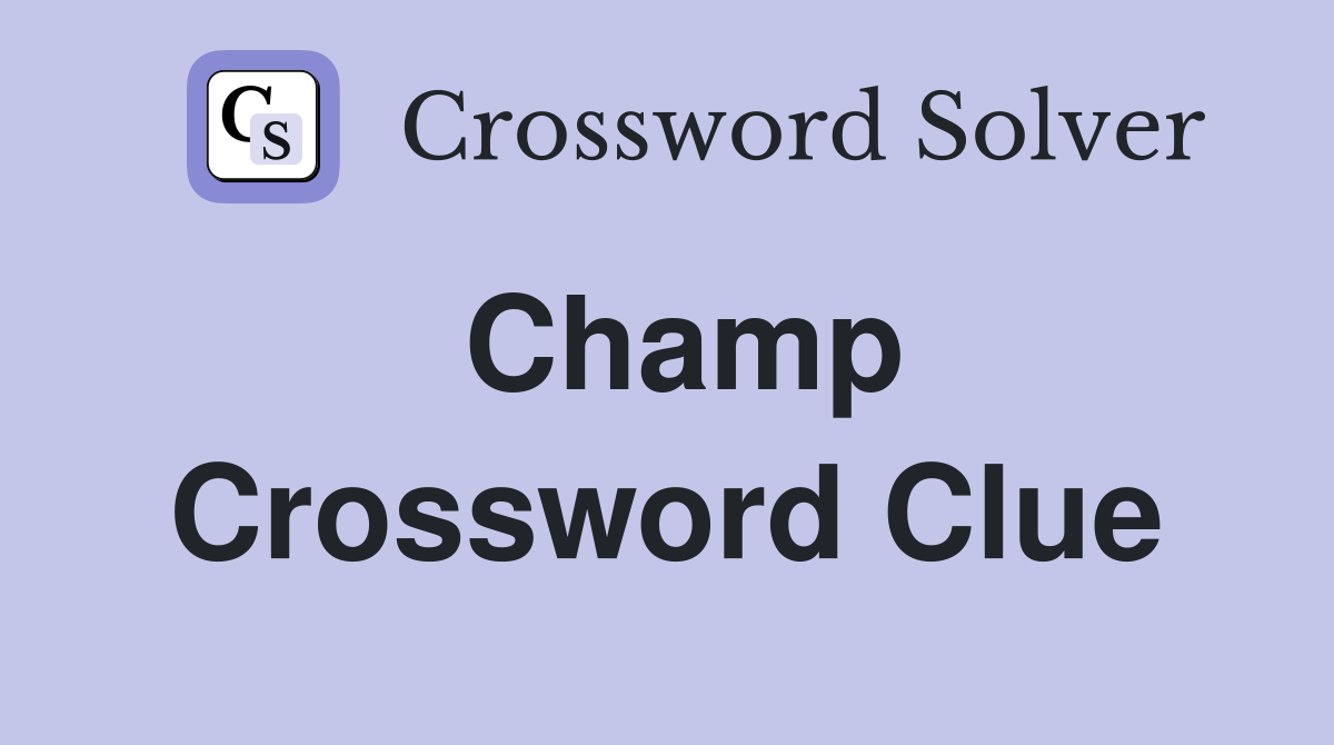 Champ Crossword Clue