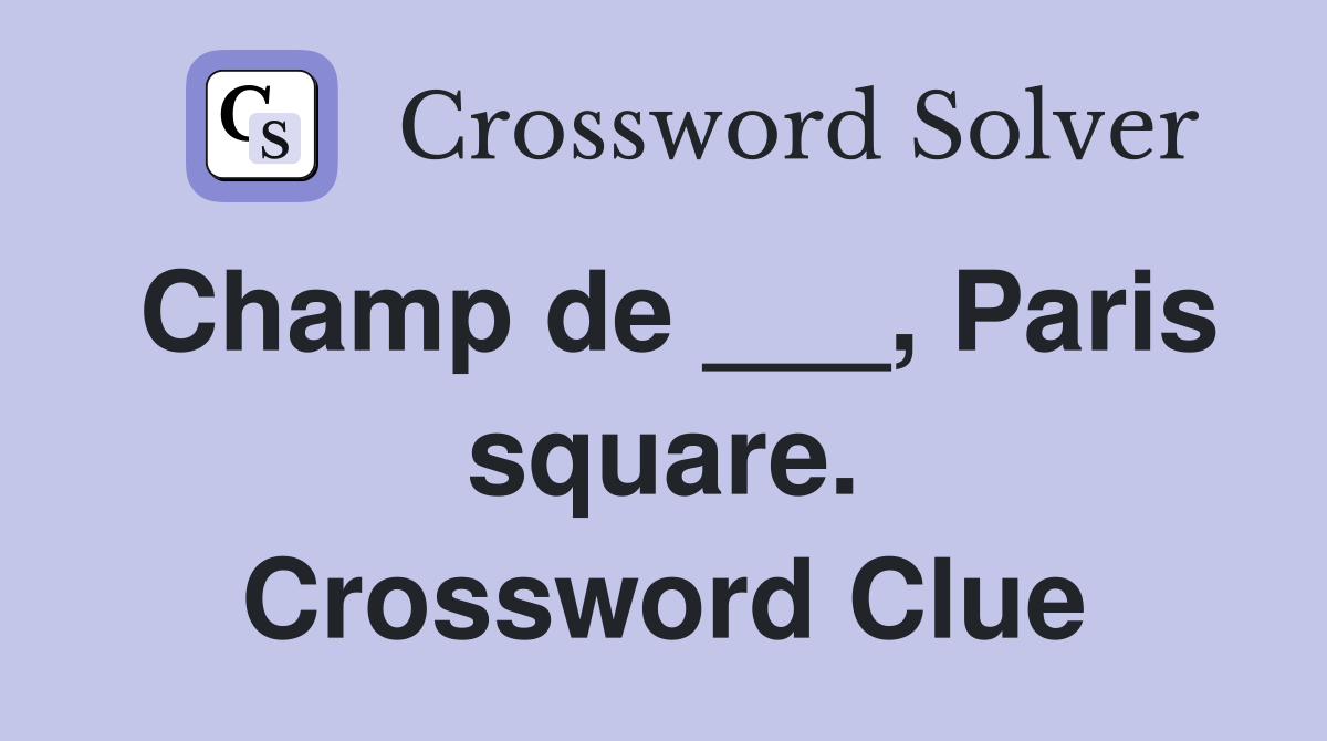 Champ de ___, Paris square. Crossword Clue