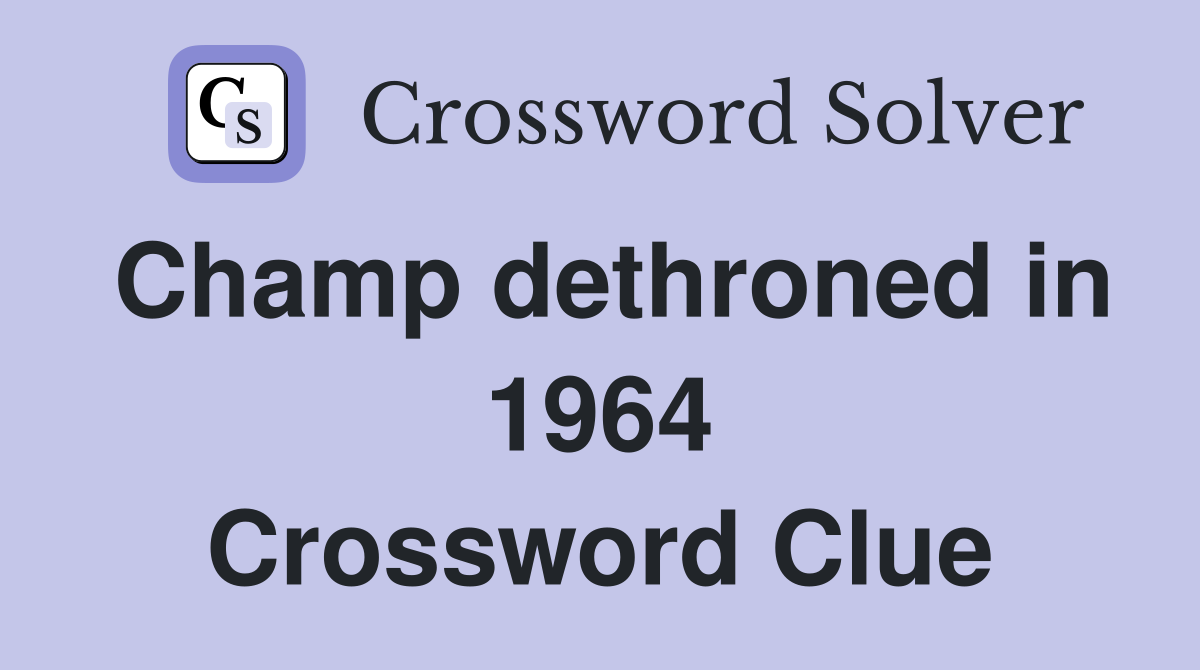 Champ dethroned in 1964 Crossword Clue