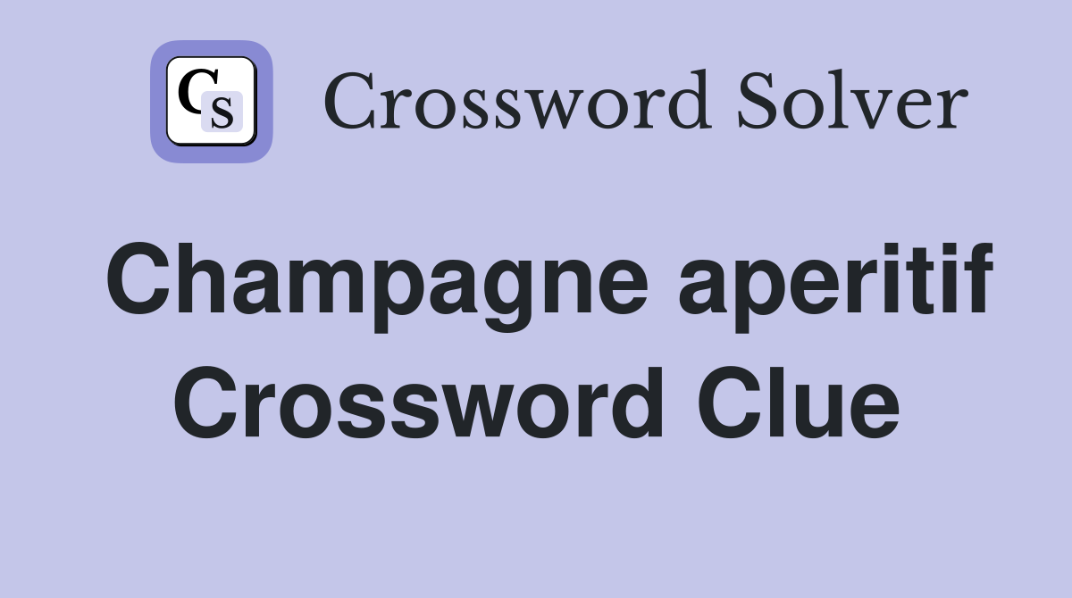 Champagne aperitif Crossword Clue