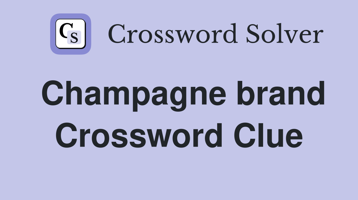 Champagne brand Crossword Clue