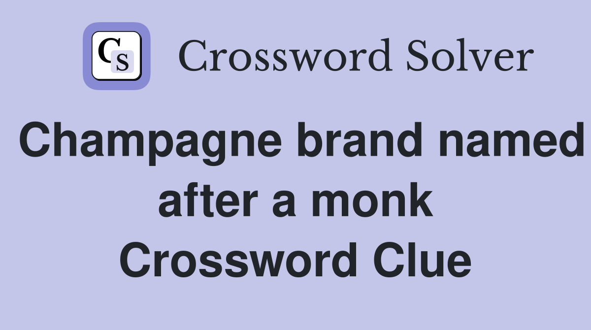 Champagne brand named after a monk Crossword Clue
