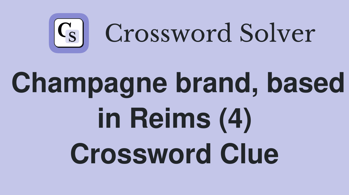 Champagne brand, based in Reims (4) Crossword Clue
