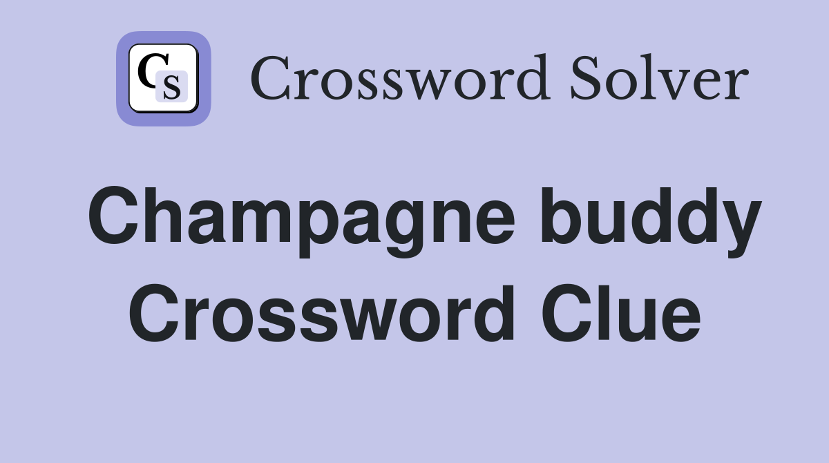 Champagne buddy Crossword Clue
