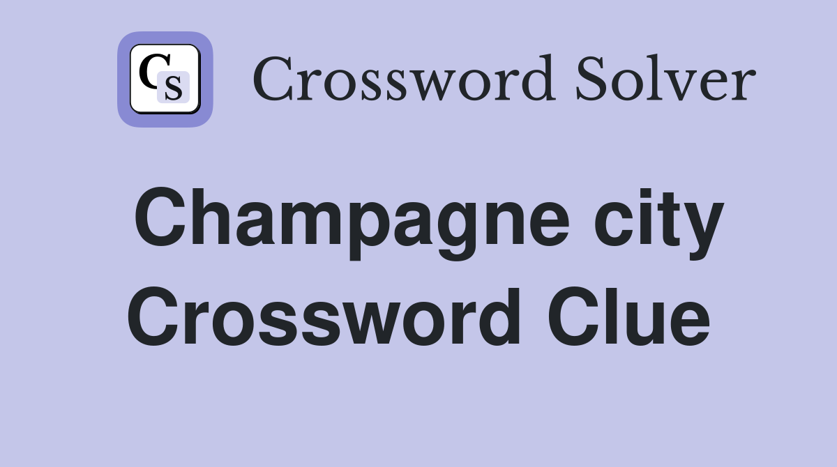 Champagne city Crossword Clue